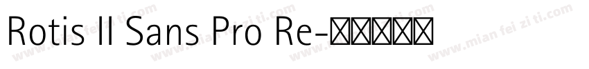 Rotis II Sans Pro Re字体转换